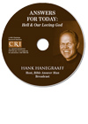 Equip yourself to deal with questions regarding Hell, Universalism, and Annihilationism with Answers for Today: Hell and Our Loving God, a special Audio CD from Hank Hanegraaff!