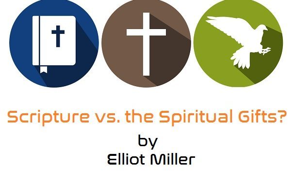 Scripture vs. the Spiritual Gifts?