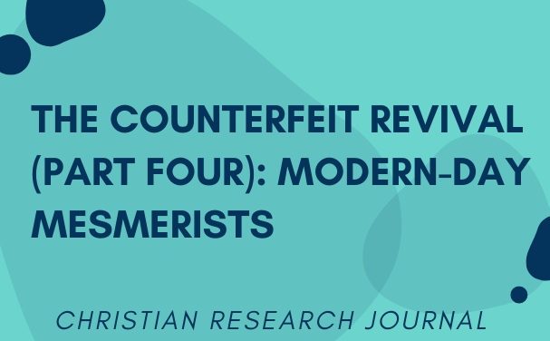 The Counterfeit Revival: Modern-Day Mesmerists  (Part Four)