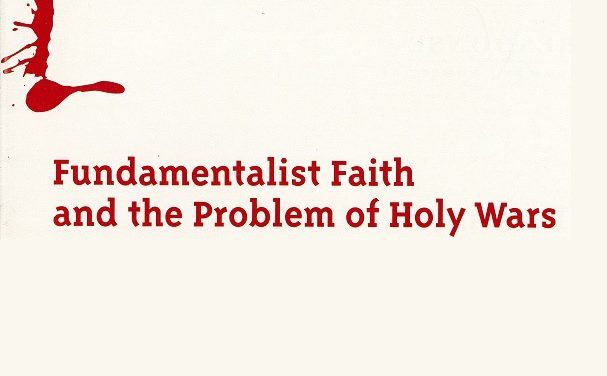Fundamentalist Faith and the Problem of Holy Wars