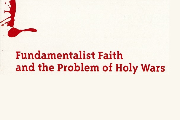 Fundamentalist Faith and the Problem of Holy Wars