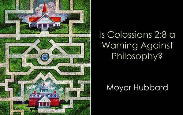 Is Colossians 2:8 a Warning against Philosophy?