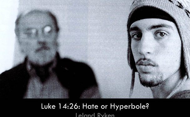 Luke 14:26: Hate or Hyperbole