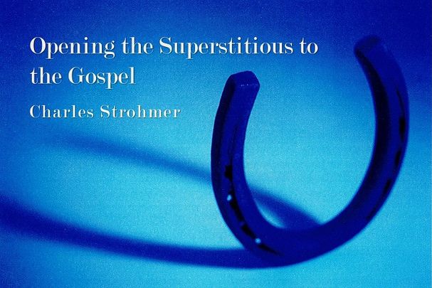 Opening the Superstitious to the Gospel