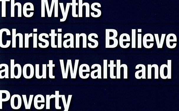 The Myths Christians Believe about Wealth and Poverty