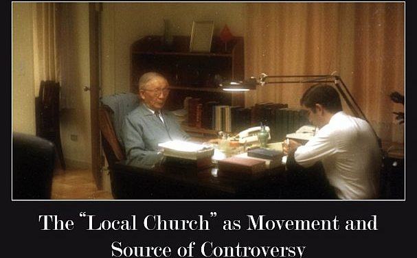 The “Local Church” as Movement and Source of Controversy (Part 1 of A Reassessment of the “Local Church” Movement of Watchman Nee and Witness Lee)