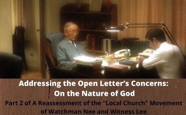 Addressing the Open Letter’s Concerns: On the Nature of God (Part 2 of A Reassessment of the “Local Church” Movement of Watchman Nee and Witness Lee)
