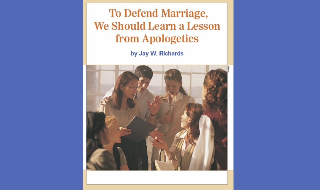 To Defend Marriage, We Should Learn a Lesson from Apologetics