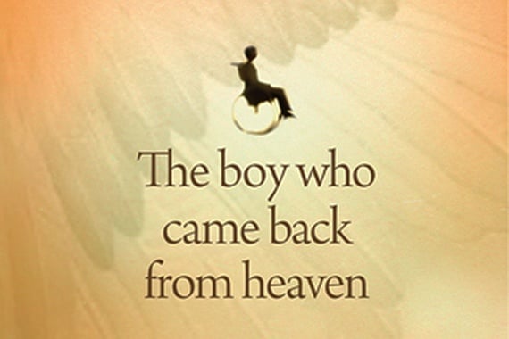 The Boy Who Came Back from Heaven The Story Behind the Story