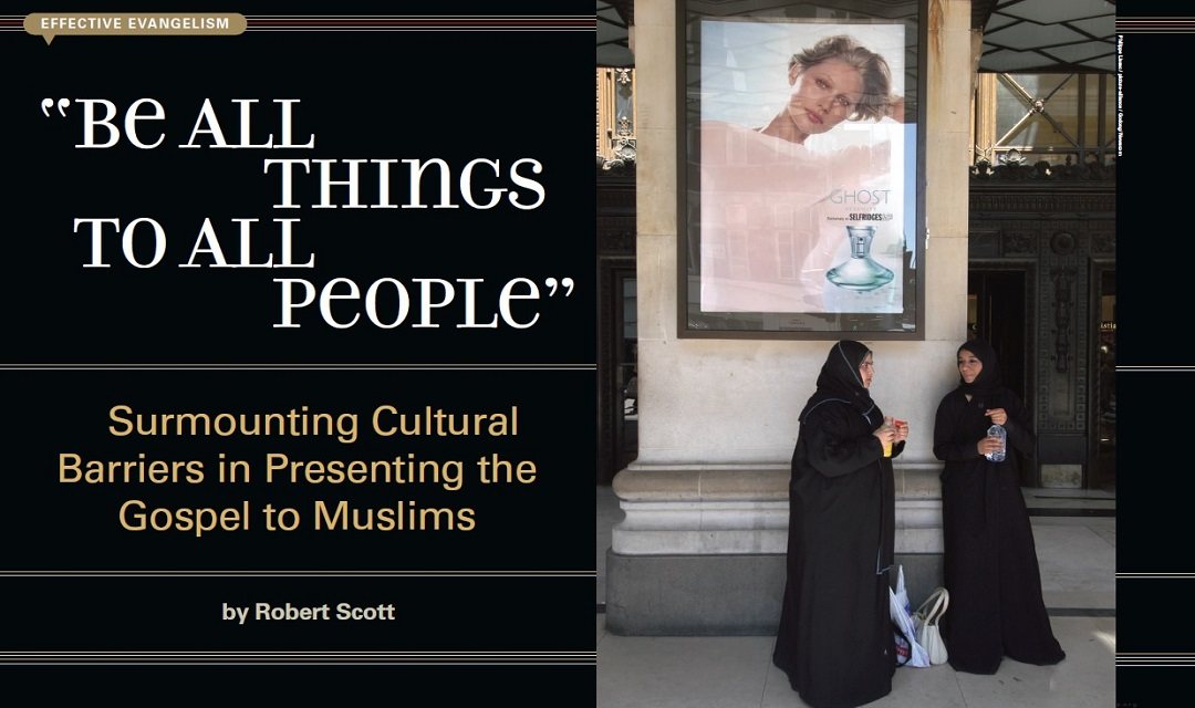 “Be All Things to All People”: Surmounting Cultural Barriers in Presenting the Gospel to Muslims