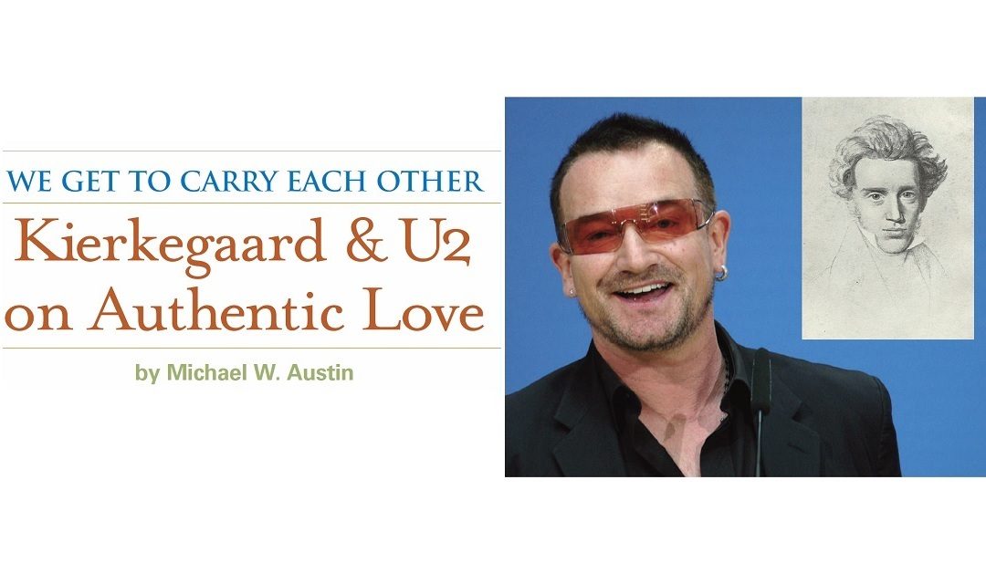 We Get to Carry Each Other: Kierkegaard and U2 on Authentic Love