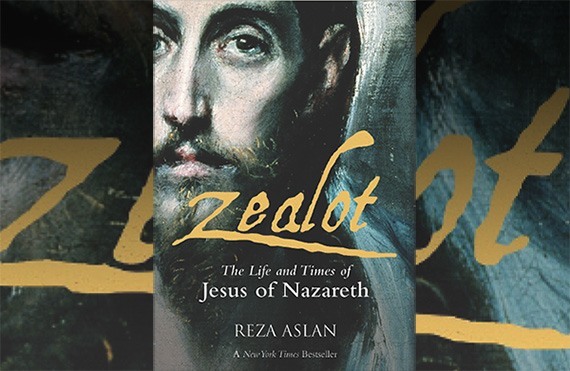 Reza Aslan’s Revisionist View of the Historical Jesus