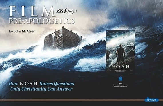 Film and Pre-Apologetics: How Noah Raises Questions Only Christianity Can Answer