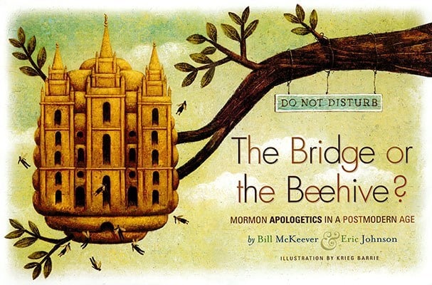 The Bridge or the Beehive? Mormon Apologetics in a Postmodern Age