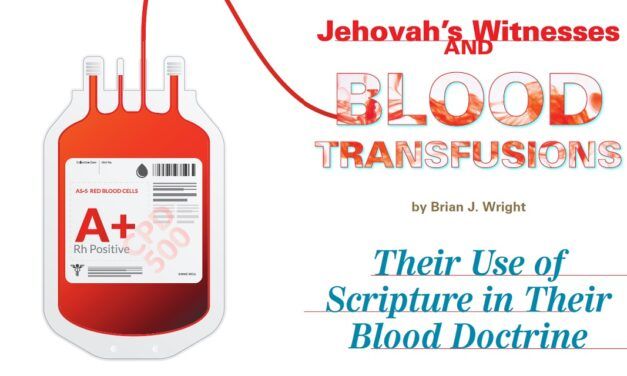 Jehovah’s Witnesses and Blood Transfusions: Their Use of Scripture in Their Blood Doctrine