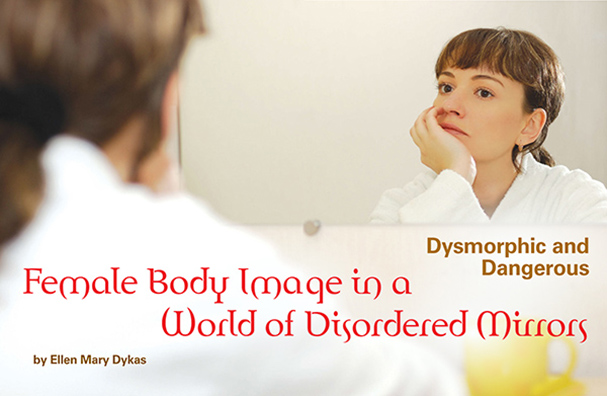 Dysmorphic and Dangerous: Female Body Image in a World of Disordered Mirrors