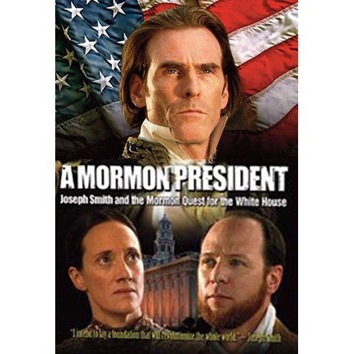 A Mormon President: Joseph Smith and the Mormon Quest for the White House