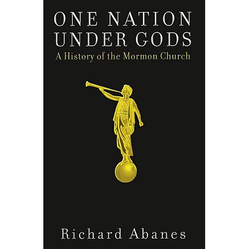 One Nation Under Gods:A History of the Mormon Church