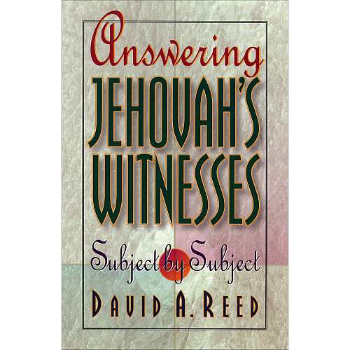 Answering Jehovah’s Witnesses Subject By Subject