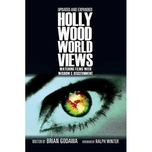 Hollywood Worldviews: Watching Films with Wisdom & Discernment
