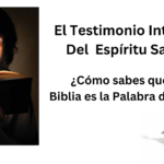El Testimonio Interno Del  Espíritu Santo:  ¿Cómo sabes que la Biblia es la Palabra de Dios?