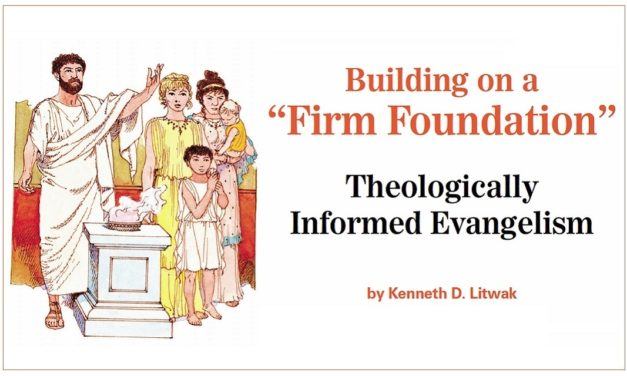 Building on a “Firm Foundation”: Theologically Informed Evangelism