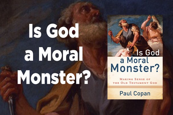 <i>Is God a Moral Monster?</i> with Paul Copan