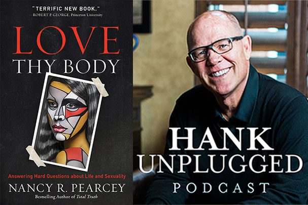 Best of BAM: <i>Hank Unplugged</i>, Nancy Pearcey, and <i>Love Thy Body</i> – Part 1