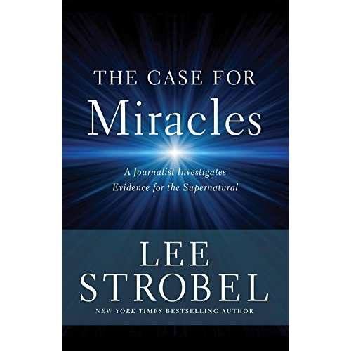 The Case For Miracles: A Journalist Investigates Evidence for the Supernatural
