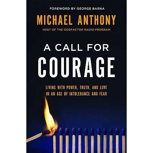 A Call For Courage Living With Power, Truth, And Love In An Age Of Intolerance And Fear