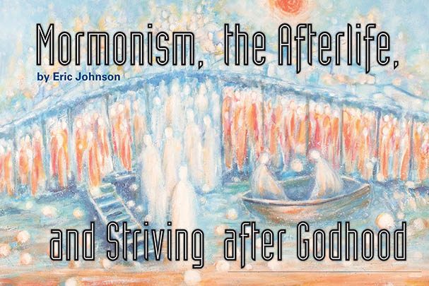 Mormonism, the Afterlife, and Striving after Godhood