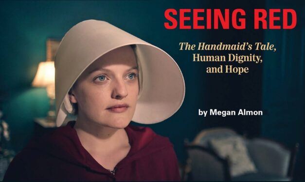 Seeing Red: The Handmaid’s Tale, Human Dignity, and Hope