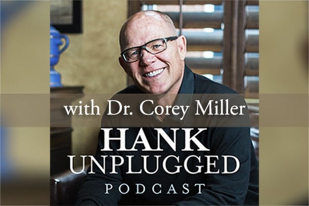 Hank Unplugged with Dr. Corey Miller