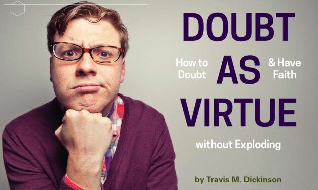 Doubt as Virtue: How to Doubt and Have Faith without Exploding
