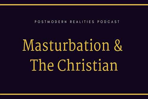 Episode 091: Masturbation and the Christian