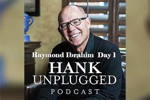 Hank Unplugged with Raymond Ibrahim – Day 1