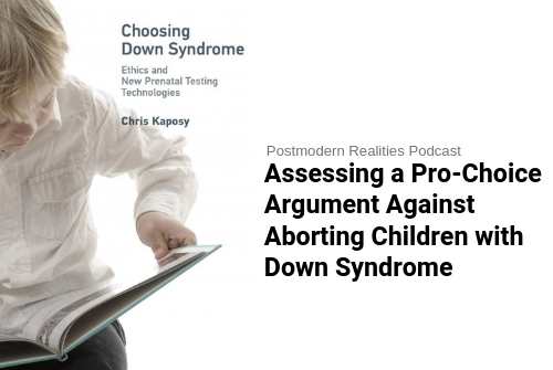Episode 094 The Pro-Choice Argument against Aborting Children with Down Syndrome