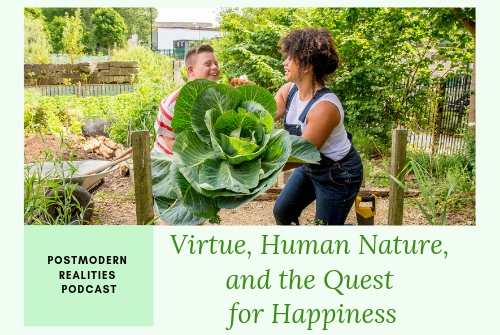 Episode 095 Virtue, Human Nature, and the Quest for Happiness