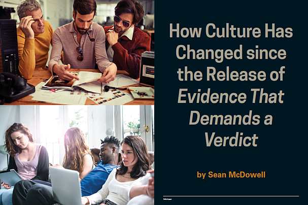 How Culture Has Changed Since The Release Of <em>Evidence That  Demands A Verdict</em>