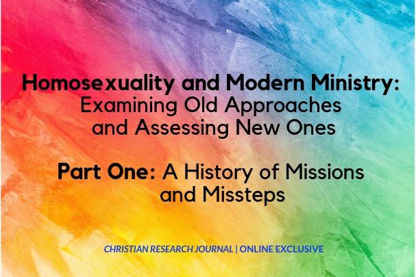 Homosexuality and Modern Ministry: Examining Old Approaches and Assessing New Ones  Part One: A History of Missions and Missteps