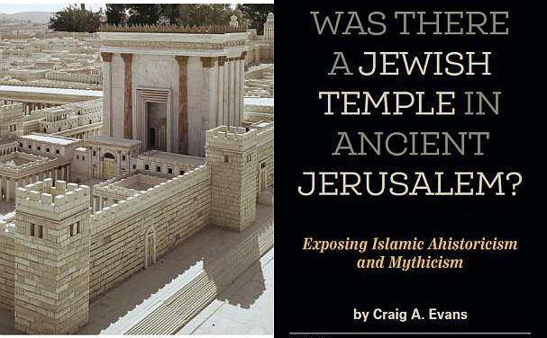Was There A Jewish Temple in Ancient Jerusalem? Exposing Islamic Ahistoricism and Mythicism