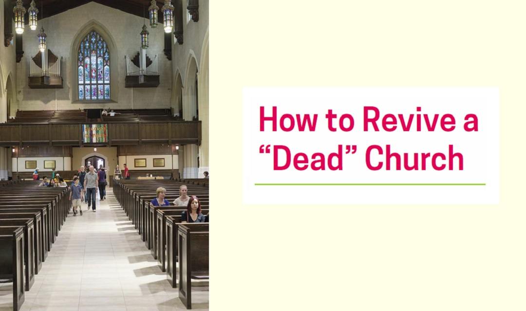 How To Revive A “Dead” Church