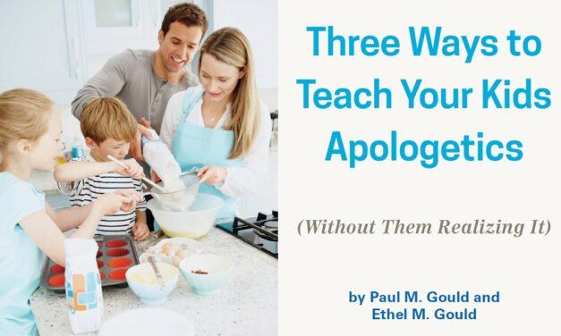 Three Ways to Teach Your Kids Apologetics (Without Them Realizing It)