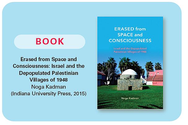 Excavating Palestine’s Villages Review of Erased from Space and Consciousness: Israel and the Depopulated Palestinian Villages of 1948