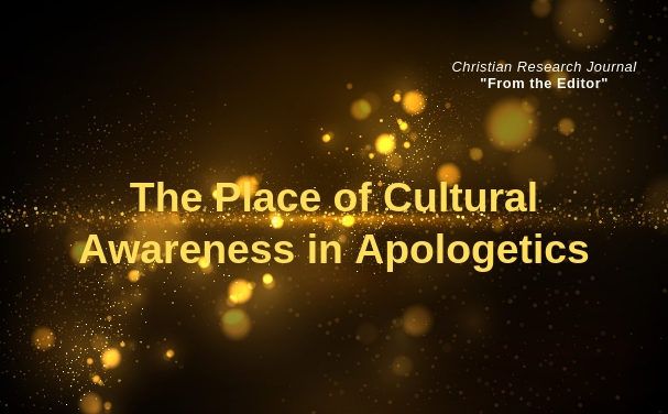 The Place of Cultural Awareness in Apologetics