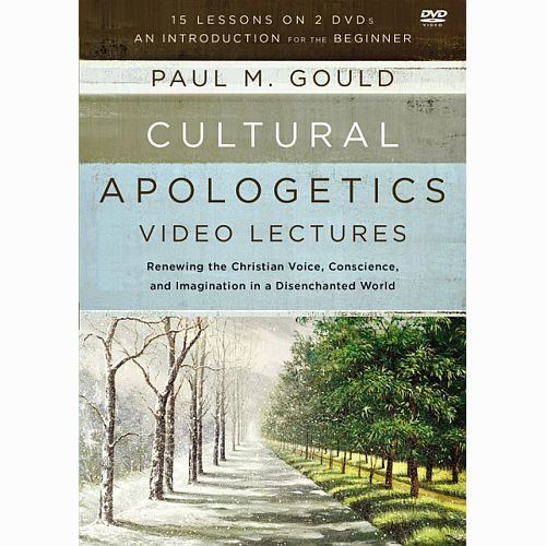 Cultural Apologetics Video Lectures: Renewing the Christian Voice, Conscience, and Imagination in a Disenchanted World