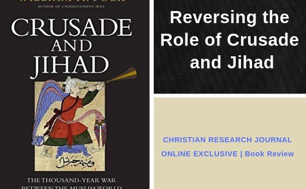 Reversing the Roles of Crusade and Jihad: Review of Crusade and Jihad: The Thousand-Year War between the Muslim World and the Global North