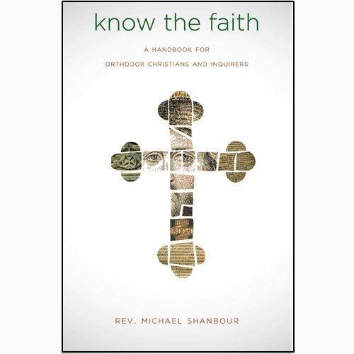 CRI Resource: Know the Faith: A Handbook for Orthodox Christians and Inquirers