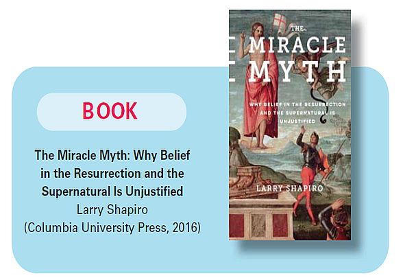 It Would Take a Miracle: a book review of The Miracle Myth Why Belief in the Resurrection  and the Supernatural is Unjustified  by Larry Shapiro