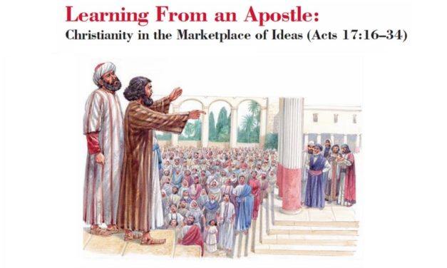 Learning From an Apostle: Christianity in the Marketplace of Ideas (Acts 17:16-34)